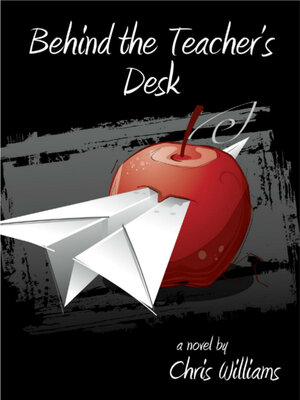 cover image of Behind the Teacher's Desk: the Rules were Made for Everyone but Me
